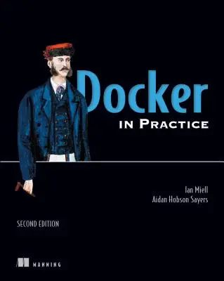 Docker en pratique, deuxième édition - Docker in Practice, Second Edition