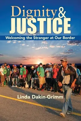 Dignité et justice : Accueillir l'étranger à notre frontière - Dignity and Justice: Welcoming the Stranger at Our Border