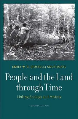 Les hommes et la terre à travers le temps : Lier l'écologie et l'histoire - People and the Land Through Time: Linking Ecology and History