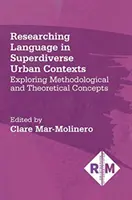 Recherche sur les langues dans des contextes urbains très diversifiés : Exploration des concepts méthodologiques et théoriques - Researching Language in Superdiverse Urban Contexts: Exploring Methodological and Theoretical Concepts