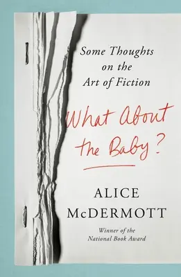 Et le bébé ? Quelques réflexions sur l'art de la fiction - What about the Baby?: Some Thoughts on the Art of Fiction