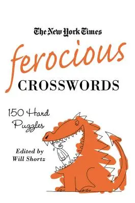 Les mots croisés féroces du New York Times : 150 énigmes difficiles - The New York Times Ferocious Crosswords: 150 Hard Puzzles