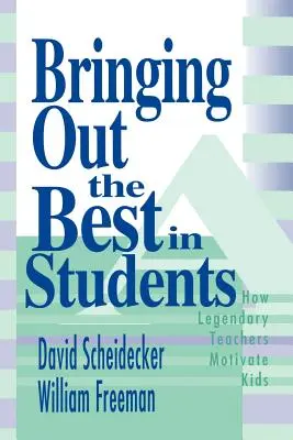 Faire ressortir le meilleur des élèves : Comment les enseignants légendaires motivent les enfants - Bringing Out the Best in Students: How Legendary Teachers Motivate Kids