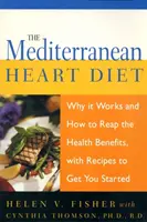 Le régime méditerranéen : Pourquoi ça marche et comment profiter des bienfaits pour la santé, avec des recettes pour commencer - The Mediterranean Heart Diet: Why It Works and How to Reap the Health Benefits, with Recipes to Get You Started