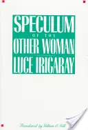 Le spéculum de l'autre femme : Nouvelle édition - Speculum of the Other Woman: New Edition