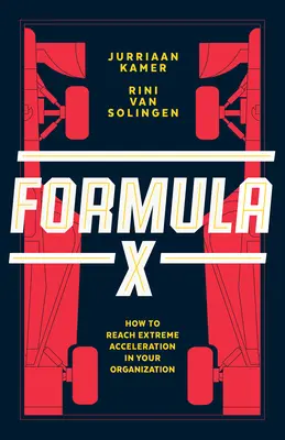 Formule X : Comment atteindre une accélération extrême dans votre organisation - Formula X: How to Reach Extreme Acceleration in Your Organization