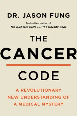 Le code du cancer : Une nouvelle compréhension révolutionnaire d'un mystère médical - The Cancer Code: A Revolutionary New Understanding of a Medical Mystery