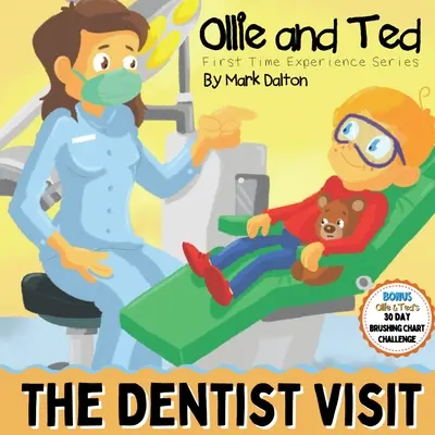 Ollie et Ted - La visite chez le dentiste : Un livre de dentiste pour les tout-petits qui aide les parents et les soignants en emmenant les tout-petits et les enfants d'âge préscolaire chez le dentiste. - Ollie and Ted - The Dentist Visit: First Time Experiences Dentist Book For Toddlers Helping Parents and Carers by Taking Toddlers and Preschool Kids T