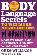 Les secrets du langage corporel pour gagner plus de négociations : Les secrets du langage corporel pour gagner plus de négociations : Comment lire n'importe quel adversaire et obtenir ce que vous voulez - Body Language Secrets to Win More Negotiations: How to Read Any Opponent and Get What You Want