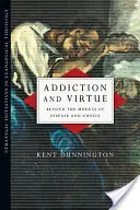 Addiction et vertu : au-delà des modèles de maladie et de choix - Addiction and Virtue: Beyond the Models of Disease and Choice