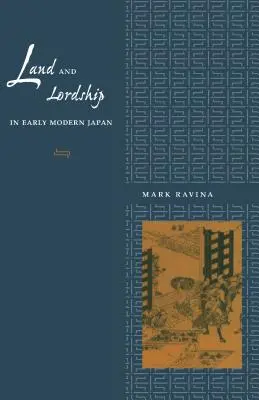 Terre et seigneurie dans le Japon du début de l'ère moderne - Land and Lordship in Early Modern Japan