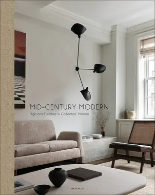 Mid-Century Modern : Meubles haut de gamme dans les intérieurs de collectionneurs - Mid-Century Modern: High-End Furniture in Collectors' Interiors