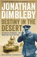 Destiny in the Desert - The road to El Alamein - the Battle that Turned the Tide (Le destin dans le désert - La route d'El Alamein - la bataille qui a changé le cours des choses) - Destiny in the Desert - The road to El Alamein - the Battle that Turned the Tide