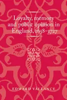 Loyauté, mémoire et opinion publique en Angleterre, 1658-1727 - Loyalty, Memory and Public Opinion in England, 1658-1727
