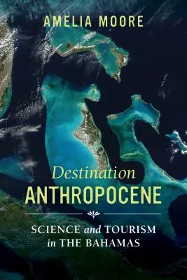 Destination Anthropocène, 7 : Science et tourisme aux Bahamas - Destination Anthropocene, 7: Science and Tourism in the Bahamas