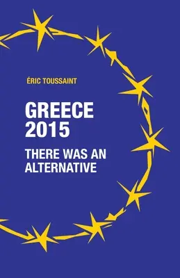 Grèce 2015 : il y avait une alternative - Greece 2015: there was an alternative