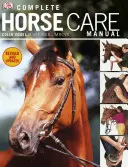 Manuel complet de soins aux chevaux - Complete Horse Care Manual