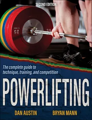 Powerlifting : Le guide complet de la technique, de l'entraînement et de la compétition - Powerlifting: The Complete Guide to Technique, Training, and Competition