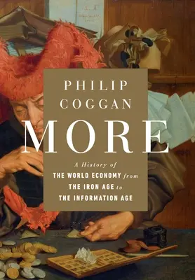 Plus : Une histoire de l'économie mondiale de l'âge du fer à l'âge de l'information - More: A History of the World Economy from the Iron Age to the Information Age