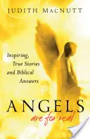 Les anges sont réels : Histoires vraies et inspirantes et réponses bibliques - Angels Are for Real: Inspiring, True Stories and Biblical Answers