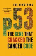 P53 : Le gène qui a déchiffré le code du cancer - P53: The Gene That Cracked the Cancer Code