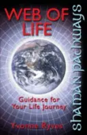 Chemins du chaman - La toile de la vie : Guide pour votre voyage dans la vie - Shaman Pathways - Web of Life: Guidance for Your Life Journey