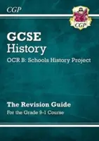 GCSE History OCR B : Schools History Project Revision Guide - pour le cours de niveau 9-1 - GCSE History OCR B: Schools History Project Revision Guide - for the Grade 9-1 Course