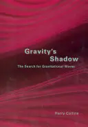 L'ombre de la gravité : la recherche d'ondes gravitationnelles - Gravity's Shadow: The Search for Gravitational Waves