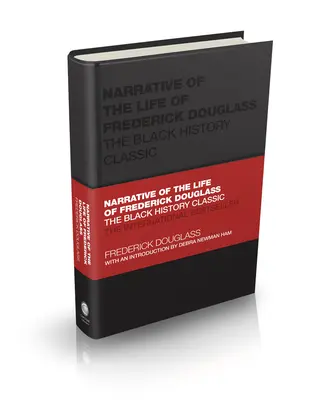 Récit de la vie de Frederick Douglass : Le classique de l'histoire des Noirs - Narrative of the Life of Frederick Douglass: The Black History Classic