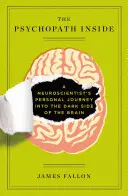 Le psychopathe à l'intérieur : Le voyage personnel d'un neuroscientifique dans le côté obscur du cerveau - The Psychopath Inside: A Neuroscientist's Personal Journey Into the Dark Side of the Brain