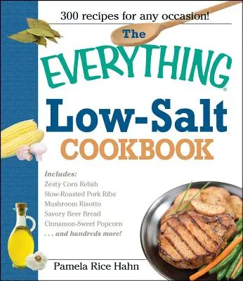Le livre de cuisine à faible teneur en sel : 300 recettes savoureuses pour réduire votre consommation de sodium - The Everything Low Salt Cookbook Book: 300 Flavorful Recipes to Help Reduce Your Sodium Intake