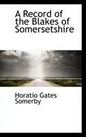 Les archives des Blakes du Somersetshire - Record of the Blakes of Somersetshire