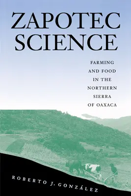 La science zapotèque : L'agriculture et l'alimentation dans la Sierra septentrionale de Oaxaca - Zapotec Science: Farming and Food in the Northern Sierra of Oaxaca