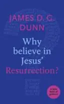 Pourquoi croire en la résurrection de Jésus ? Un petit livre de conseils - Why believe in Jesus' Resurrection?: A Little Book Of Guidance