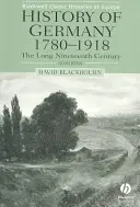 Histoire de l'Allemagne 1780-1918 : Le long dix-neuvième siècle - History of Germany 1780-1918: The Long Nineteenth Century