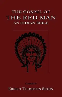 L'Évangile de l'homme rouge : Une Bible indienne une Bible indienne - The Gospel of the Red Man: An Indian Bible an Indian Bible