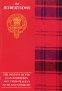 Robertson - Les origines du clan Robertson et leur place dans l'histoire - Robertson - The Origins of the Clan Robertson and Their Place in History