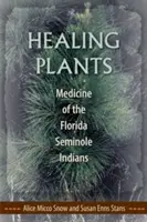 Healing Plants : La médecine des Indiens séminoles de Floride - Healing Plants: Medicine of the Florida Seminole Indians