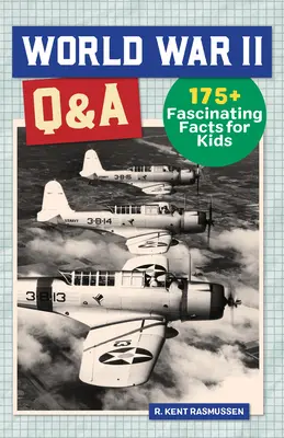 Questions et réponses sur la Seconde Guerre mondiale : 175+ faits fascinants pour les enfants - World War 2 Q&A: 175+ Fascinating Facts for Kids