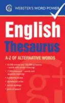 Webster's Word Power English Thesaurus - A-Z of Alternative Words (en anglais) - Webster's Word Power English Thesaurus - A-Z of Alternative Words