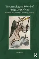 Le monde astrologique du « Liber Novus » de Jung : Daimons, dieux et voyage planétaire - The Astrological World of Jung's 'Liber Novus': Daimons, Gods, and the Planetary Journey