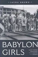 Babylon Girls : Les artistes noires et la formation de la musique moderne - Babylon Girls: Black Women Performers and the Shaping of the Modern