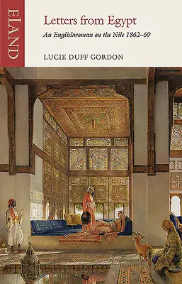 Lettres d'Égypte : Une Anglaise sur le Nil, 1862-69 - Letters from Egypt: An Englishwoman on the Nile, 1862-69