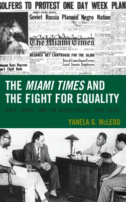 Le Miami Times et la lutte pour l'égalité : Race, sport et presse noire, 1948-1958 - The Miami Times and the Fight for Equality: Race, Sport, and the Black Press, 1948-1958