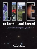 La vie sur Terre - et au-delà : La quête d'un astrobiologiste - Life on Earth - And Beyond: An Astrobiologist's Quest