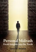 Midrash personnel : Un regard neuf sur la Torah - Personal Midrash: Fresh Insights Into the Torah