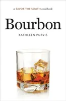 Bourbon : Un livre de cuisine pour savourer le Sud - Bourbon: A Savor the South Cookbook