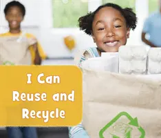 Je peux réutiliser et recycler - I Can Reuse and Recycle