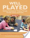 Bien joué 3-5 : Développer la pensée mathématique à l'aide de jeux de chiffres et de casse-tête, de la 3e à la 5e année du primaire - Well Played 3-5: Building Mathematical Thinking Through Number Games and Puzzles, Grades 3-5