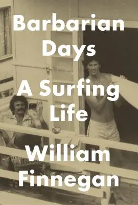 Jours barbares : Une vie de surfeur - Barbarian Days: A Surfing Life